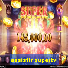 assistir supertv